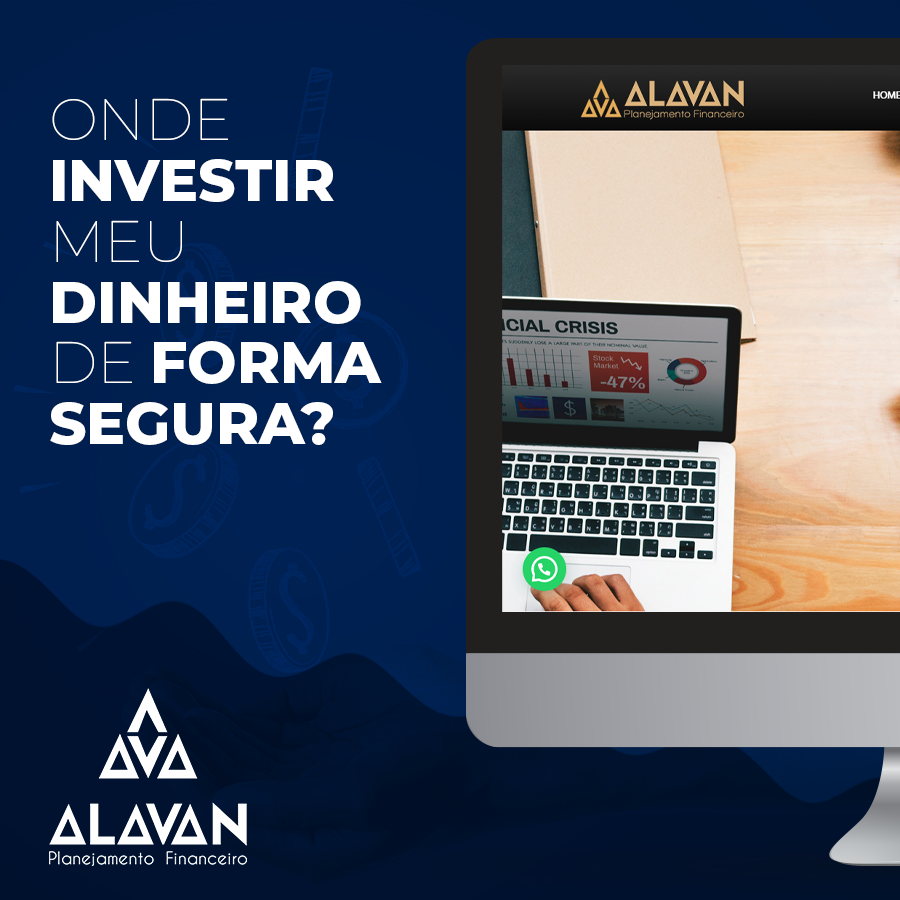 ONDE INVESTIR MEU DINHEIRO DE FORMA SEGURA Alavan Planejamento Financeiro